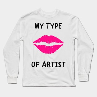 My type of artist Long Sleeve T-Shirt